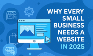 why small businesses need a website in 2025